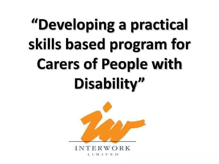 developing a practical skills based program for carers of people with disability