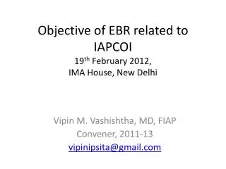 Objective of EBR related to IAPCOI 19 th February 2012, IMA House, New Delhi