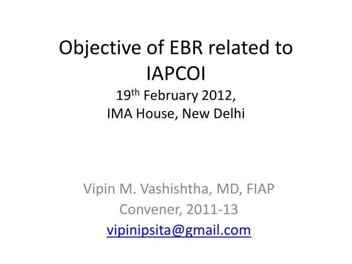 objective of ebr related to iapcoi 19 th february 2012 ima house new delhi