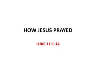 how jesus prayed