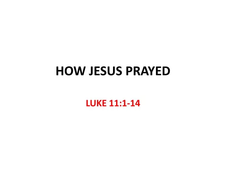 how jesus prayed