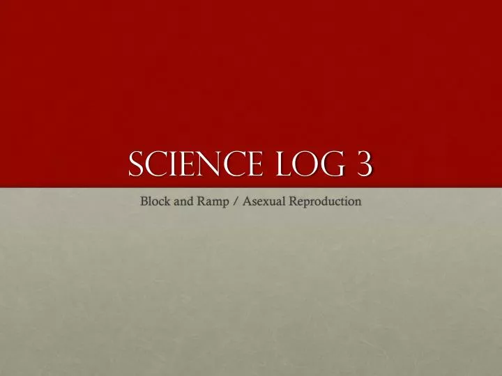 science log 3