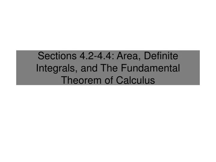 sections 4 2 4 4 area definite integrals and the fundamental theorem of calculus