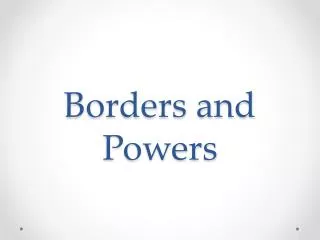 Borders and Powers