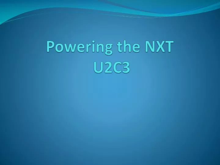 powering the nxt u2c3