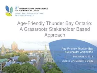 Age-Friendly Thunder Bay Ontario: A Grassroots Stakeholder Based Approach