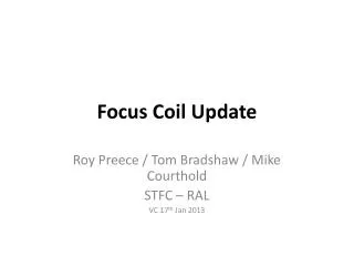 Focus Coil Update