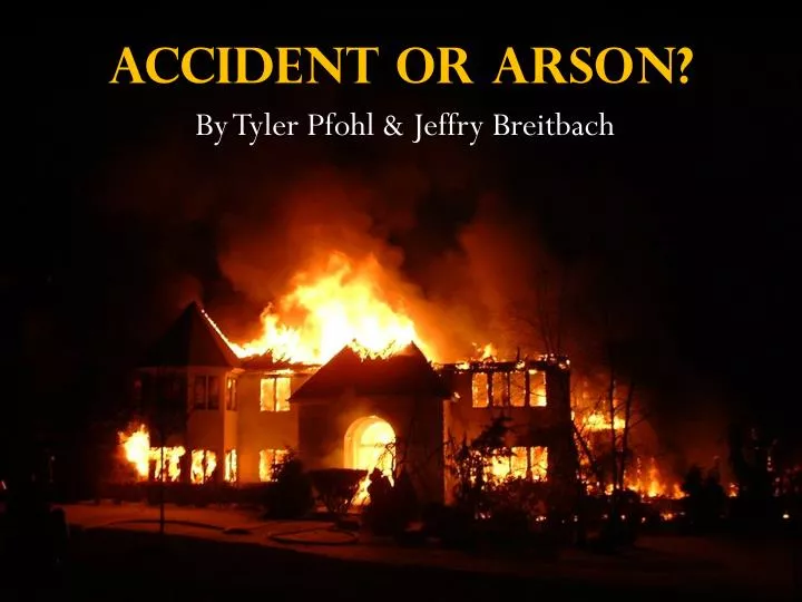 accident or arson