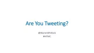 Are You Tweeting?