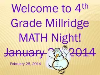 Welcome to 4 th Grade Millridge MATH Night! January 29, 2014