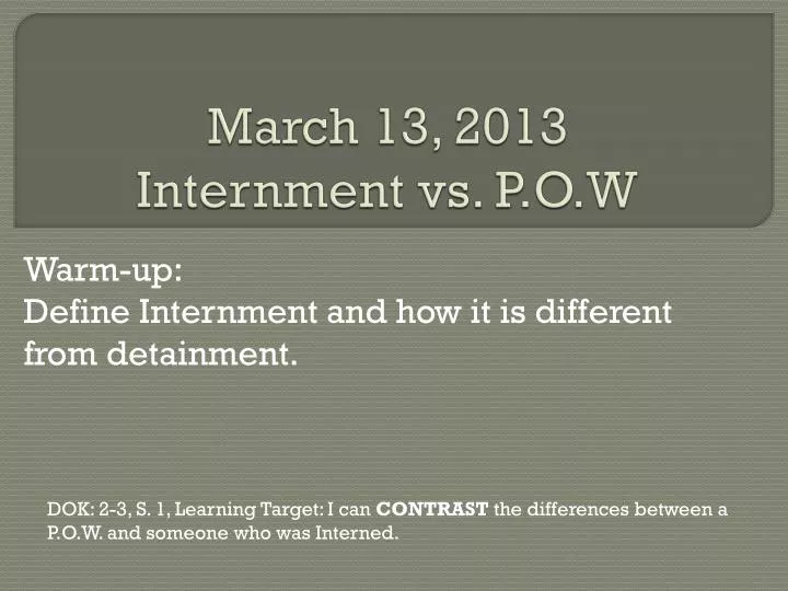 march 13 2013 internment vs p o w