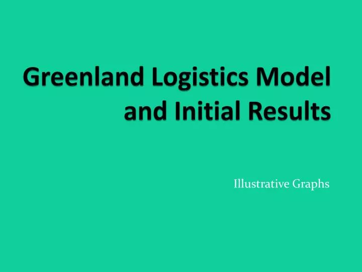 greenland logistics model and initial results