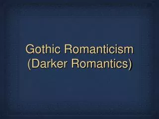 Gothic Romanticism (Darker Romantics)