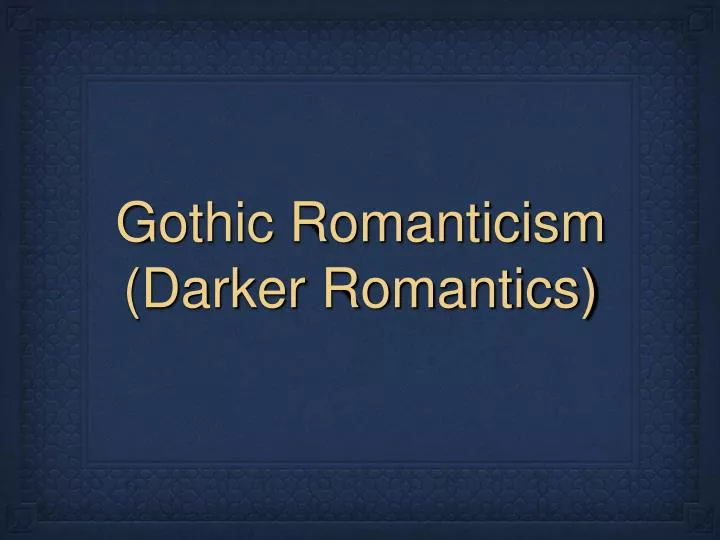 gothic romanticism darker romantics