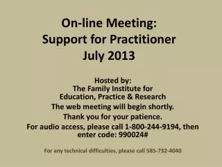 On-line Meeting: Support for Practitioner July 2013