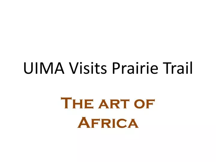 uima visits prairie trail