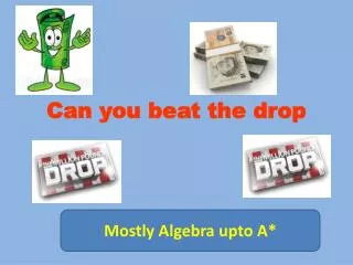 Can you beat the drop