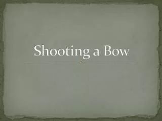 Shooting a Bow