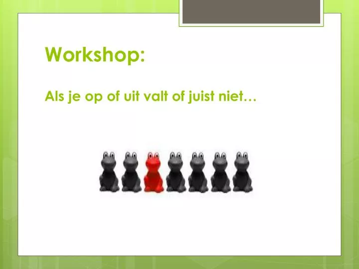 workshop als je op of uit valt of juist niet