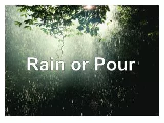 Rain or Pour