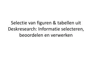 selectie van f iguren t abellen uit deskresearch informatie selecteren beoordelen en verwerken
