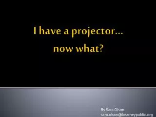 I have a projector… now what?