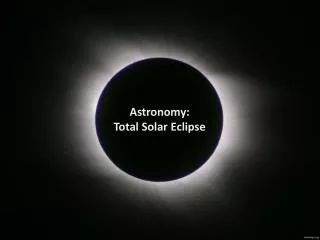 Astronomy: Total Solar Eclipse
