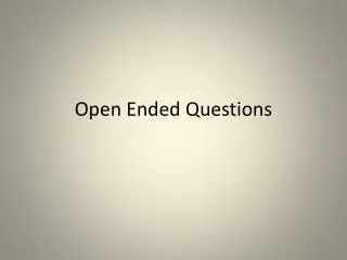 Open Ended Questions