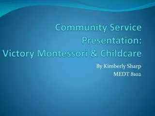 Community Service Presentation: Victory Montessori &amp; Childcare