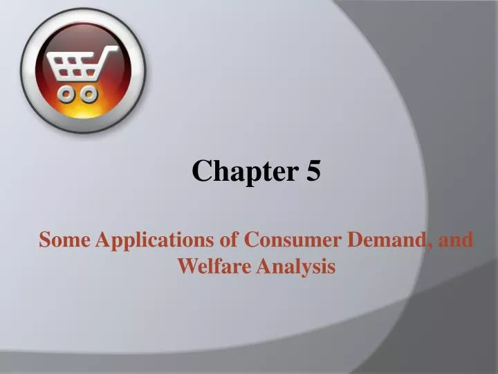 chapter 5 some applications of consumer demand and welfare analysis