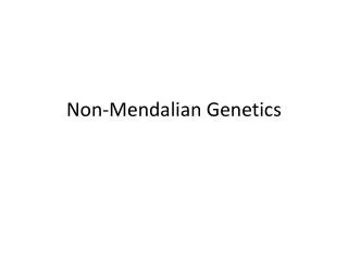Non- Mendalian Genetics
