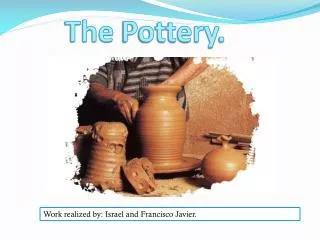 The Pottery .