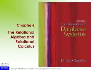 Chapter 6 The Relational Algebra and Relational Calculus