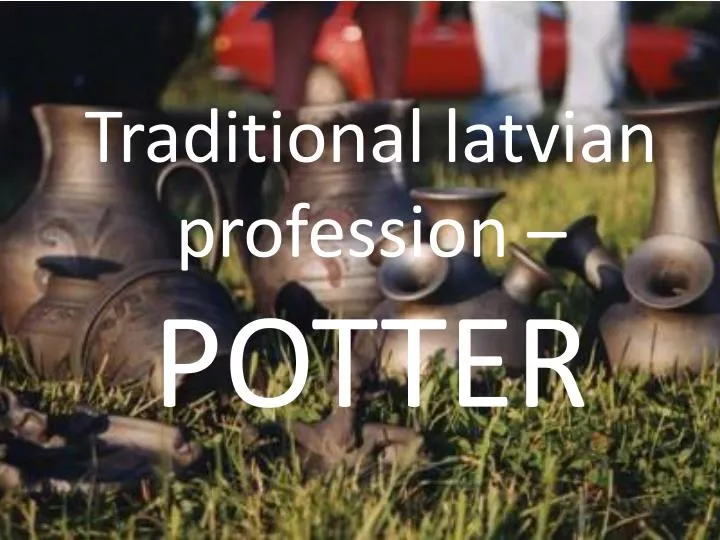 traditional latvian profession potter
