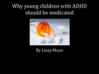 Why y oung children with ADHD should be medicated