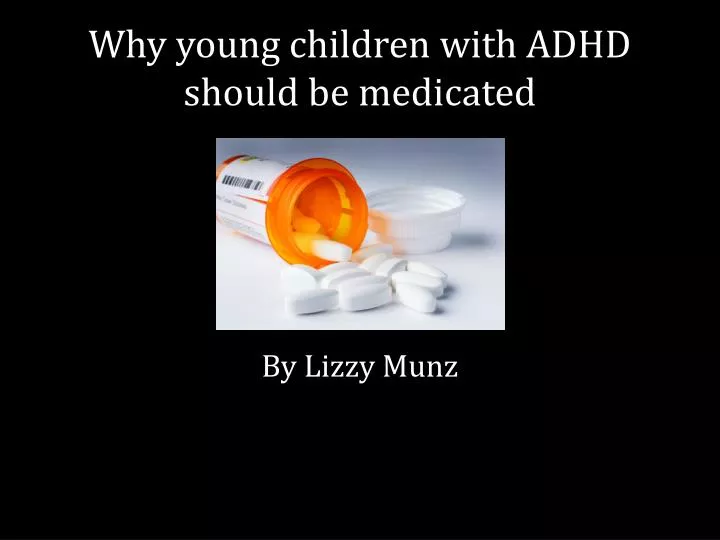 why y oung children with adhd should be medicated