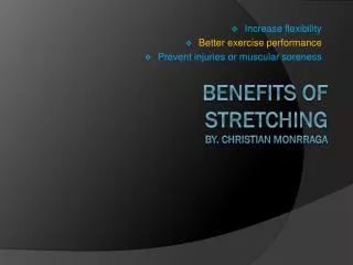 Benefits of Stretching by. Christian monrraga