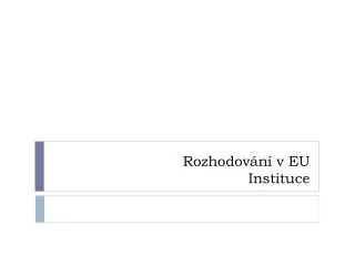 rozhodov n v eu instituce