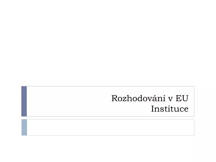 rozhodov n v eu instituce