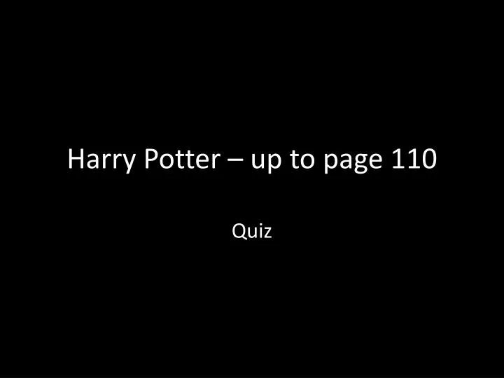 harry potter up to page 110