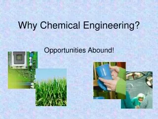 Why Chemical Engineering?