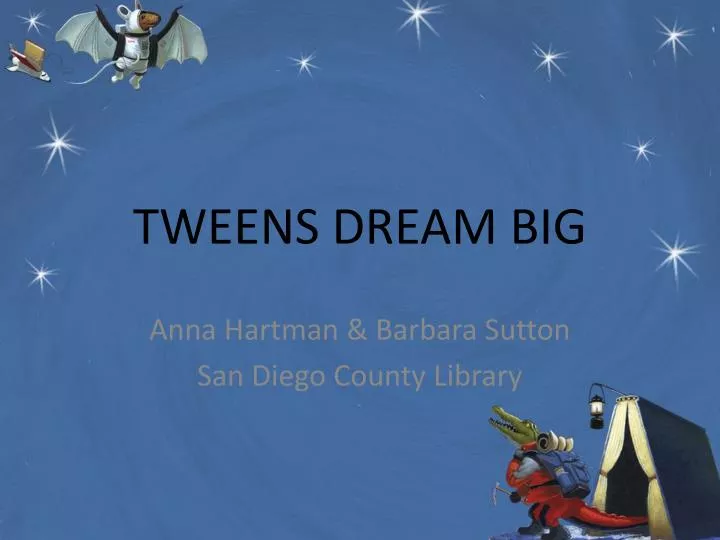 tweens dream big