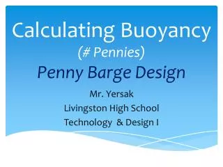 Calculatin g Buoyancy (# Pennies) Penny Barge Design