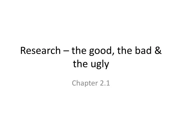 research the good the bad the ugly