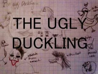 THE UGLY DUCKLING