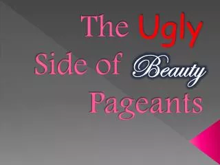 The Ugly Side of Beauty Pageants