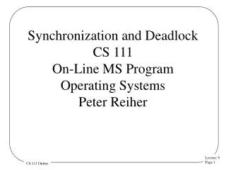 Synchronization and Deadlock CS 111 On-Line MS Program Operating Systems Peter Reiher