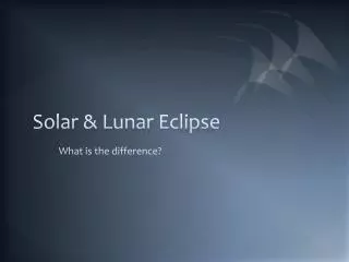 Solar &amp; Lunar Eclipse