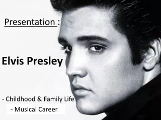 Presentation : Elvis Presley