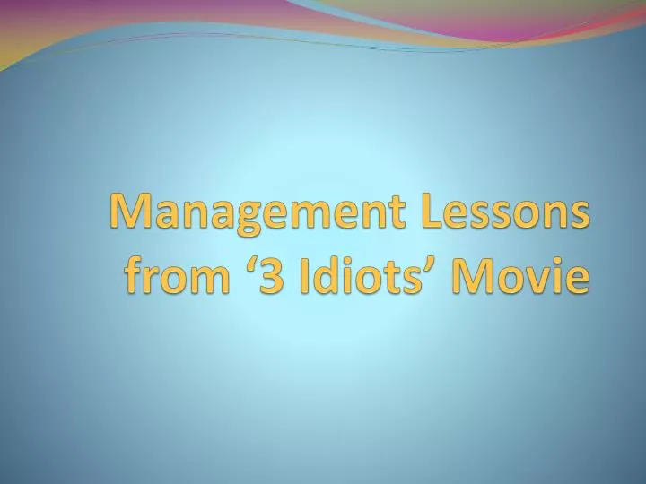 management lessons from 3 idiots movie